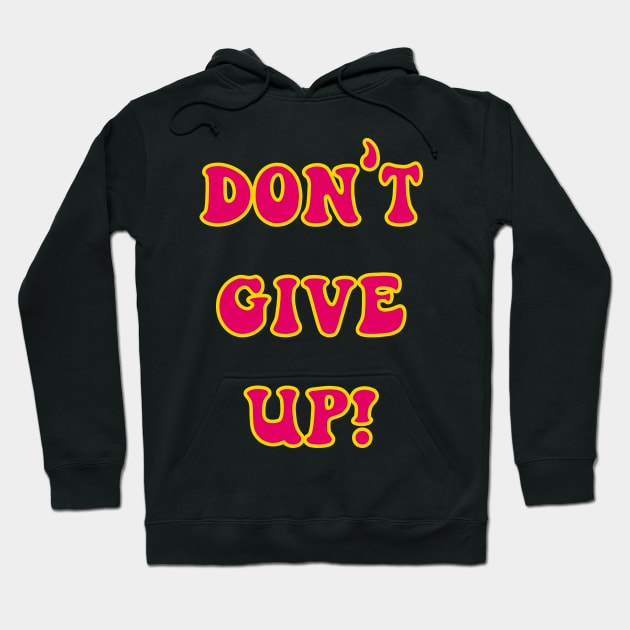 Don't Give Up Hoodie by yayor